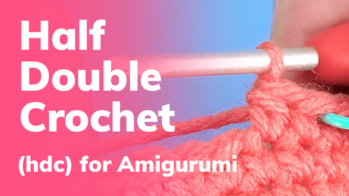 Half Double Crochet Stitch (hdc) for Amigurumi