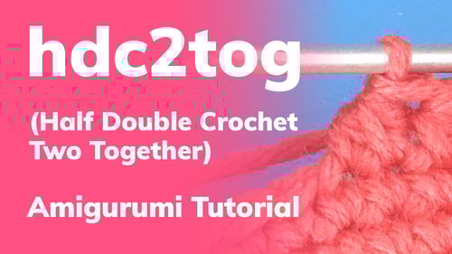 Hdc2tog for Amigurumi (Half Double Crochet Two Together)
