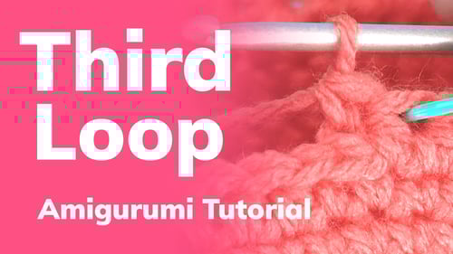 How to Crochet Into the Third Loop for Amigurumi