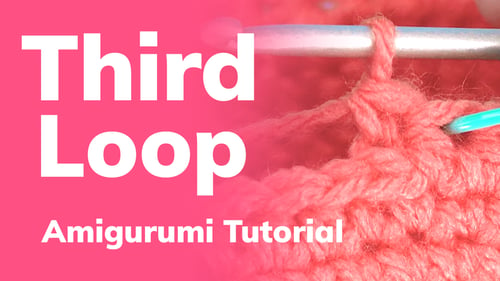 How to Crochet Into the Third Loop for Amigurumi